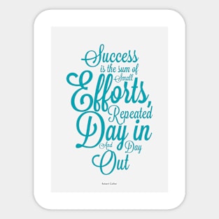 Success is the sum of small efforts Inspire Success Quotes Sticker